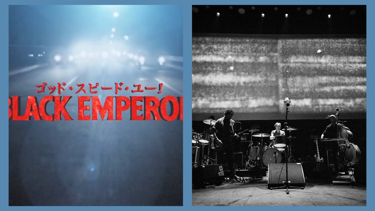 (L) God Speed You! Black Emperor (movie) and (R) Godspeed You! Black Emperor (band)
